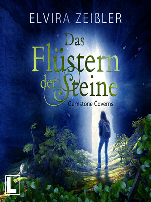 cover image of Das Flüstern der Steine--Gemstone Caverns, Band 1 (ungekürzt)